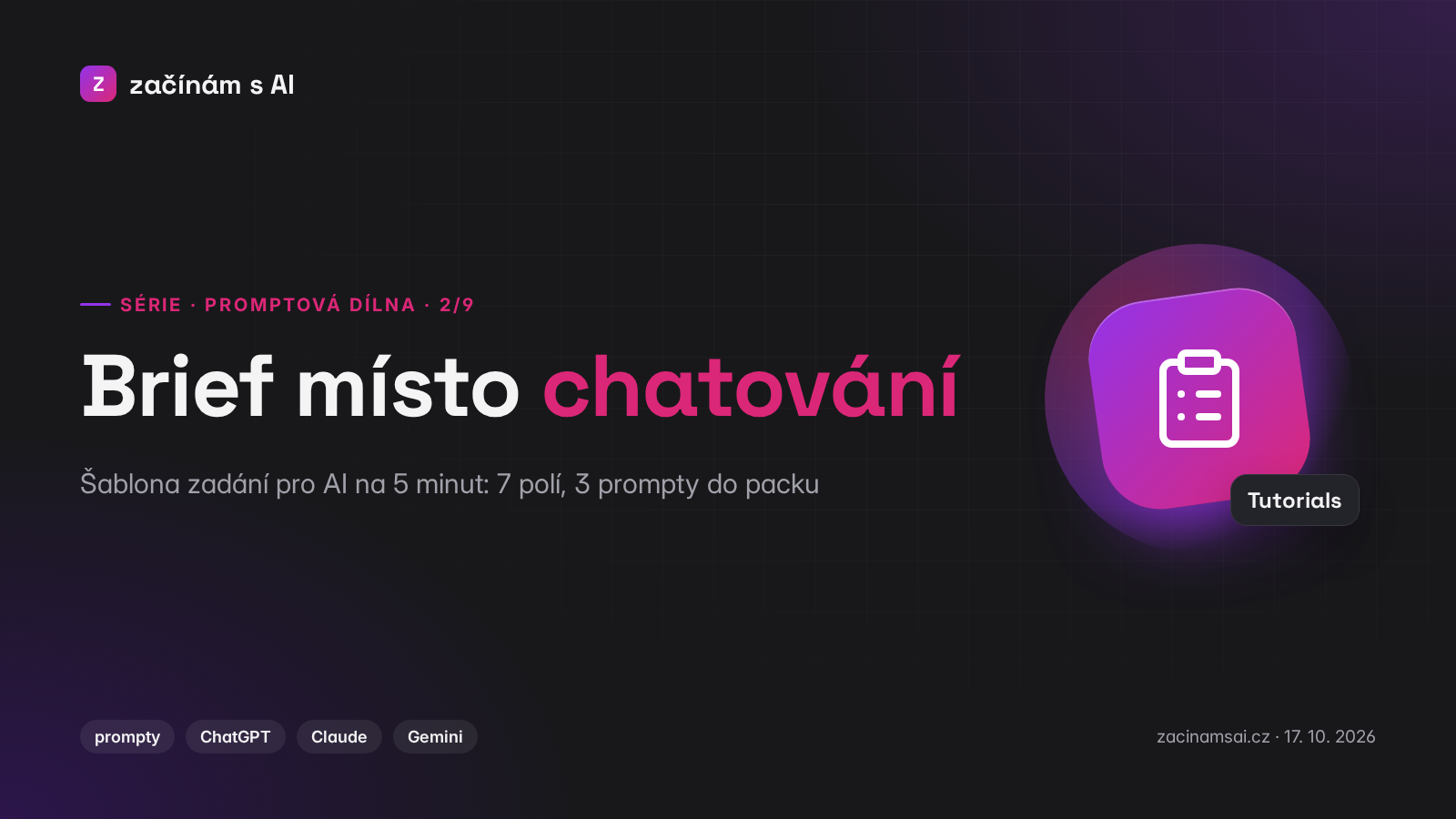 Promptová dílna (2/9): Jak napsat brief pro AI místo chatování – šablona na 5 minut