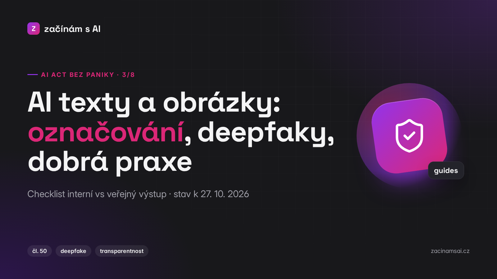 AI Act bez paniky (3/8): AI texty a obrázky – označování, deepfaky, dobrá praxe