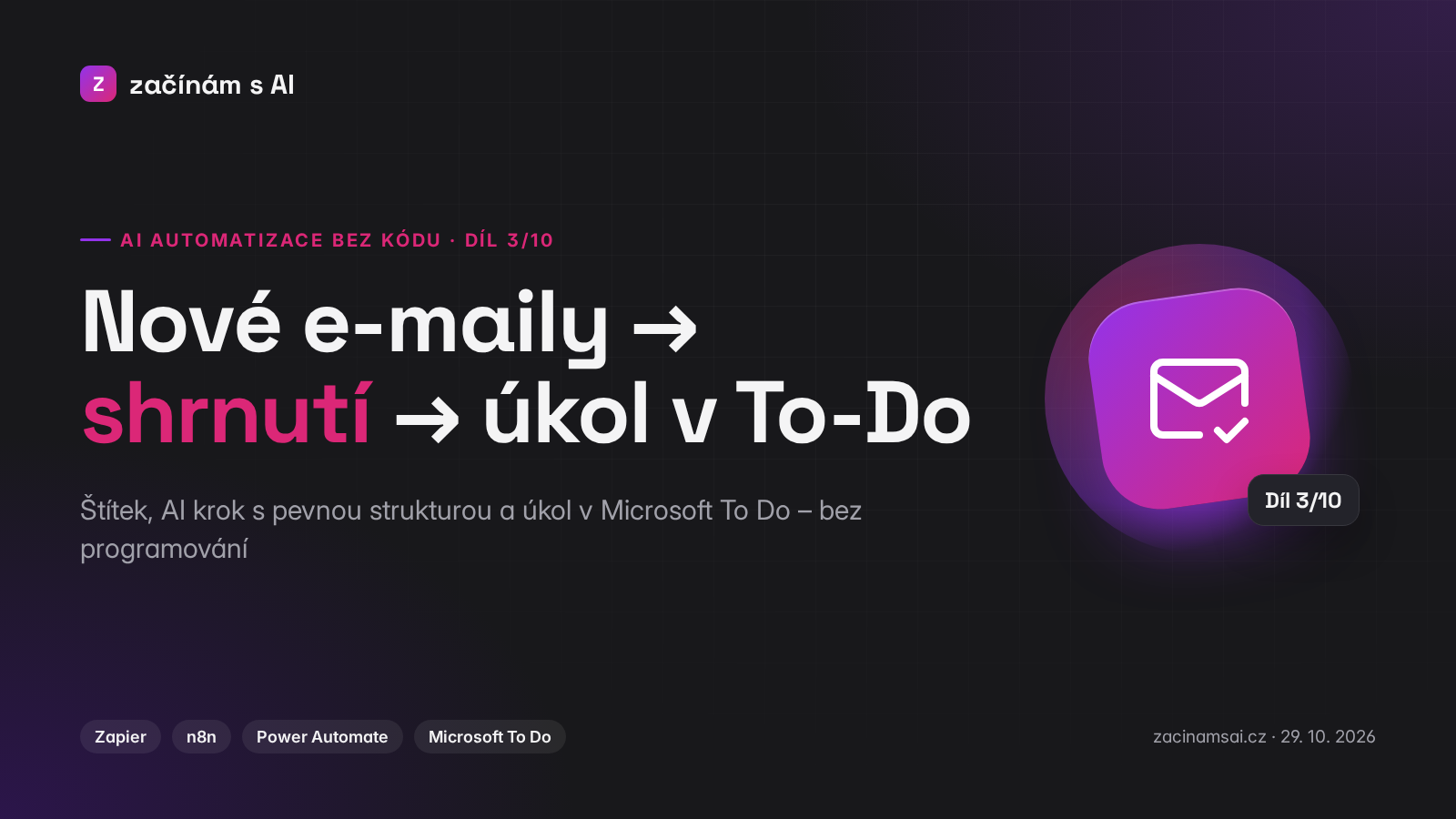 AI automatizace bez kódu (3/10): nové e-maily → shrnutí → úkol v Microsoft To Do