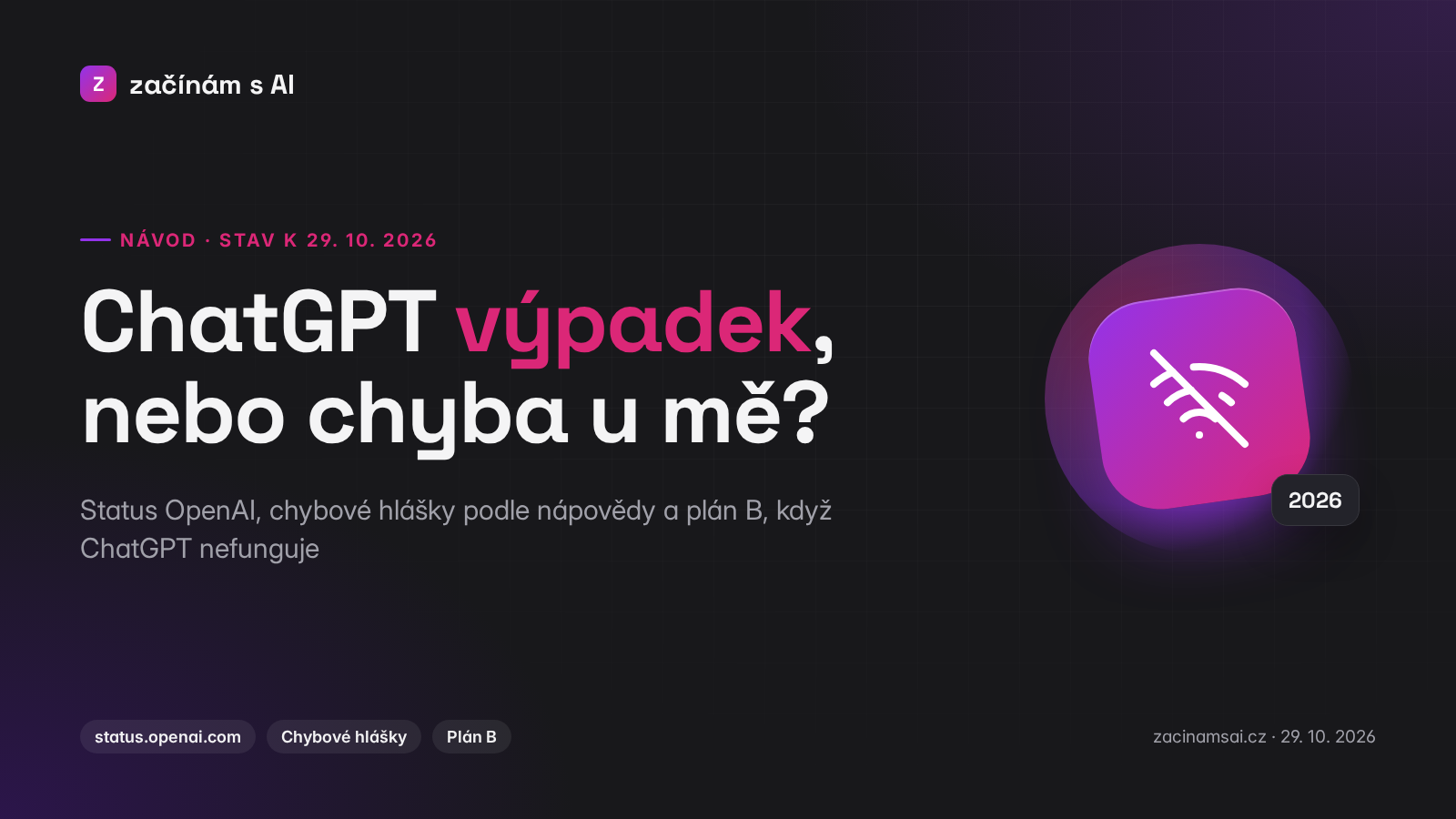 ChatGPT výpadek, nebo nefunguje jen vám? Jak to ověřit a co dělat (2026)